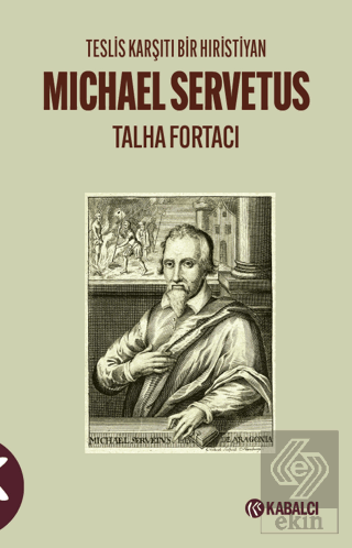 Teslis Karşıtı Bir Hıristiyan Michael Servetus