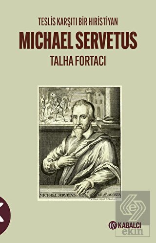 Teslis Karşıtı Bir Hıristiyan Michael Servetus
