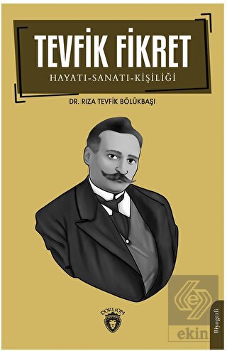 Tevfik Fikret Hayatı-Sanatı-Kişiliği