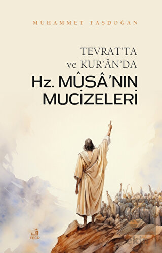 Tevrat'ta ve Kur'an'da Hz. Musa'nın Mucizeleri