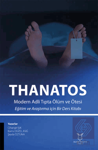 THANATOS Modern Adli Tıpta Ölüm ve Ötesi Eğitim ve Araştırma için Bir 