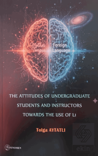 The Attitudes of Undergraduate Students and Instructors Towards The Use of L1