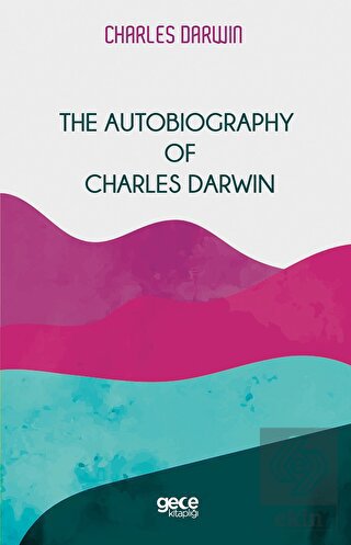 The Autobiography Of Charles Darwin