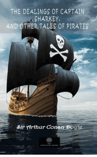 The Dealings Of Captain Sharkey, And Other Tales O