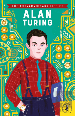 The Extraordinary Life of Alan Turing