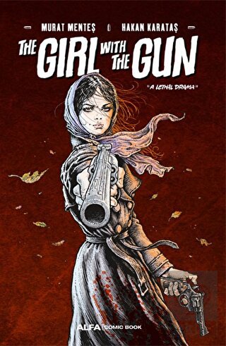 The Girl With The Gun "A Lethal Drama"