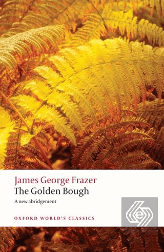 The Golden Bough: A Study in Magic and Religion