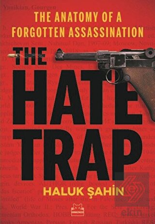 The Hate Trap - The Anatomy of a Forgotten Assassi