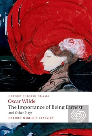 The Importance Of Being Earnest and Other Plays