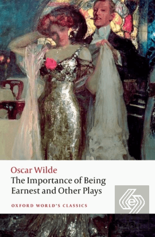 The Importance Of Being Earnest and Other Plays