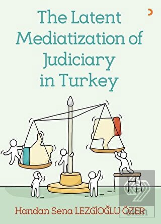 The Latent Mediatization of Judiciary in Turkey