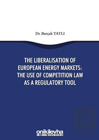 The Liberalisation Of European Energy Markets: The