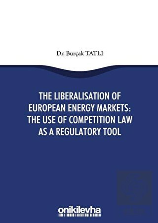 The Liberalisation Of European Energy Markets: The