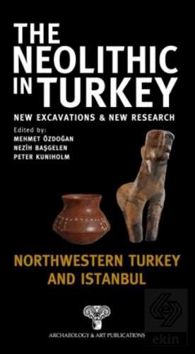 The Neolithic in Turkey - Northwestern Turkey and