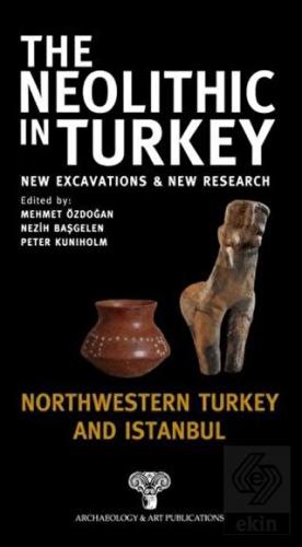 The Neolithic in Turkey - Northwestern Turkey and