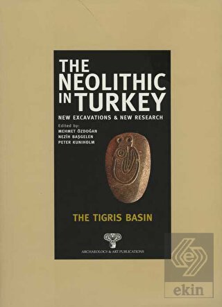 The Neolithic in Turkey - The Tigris Basın