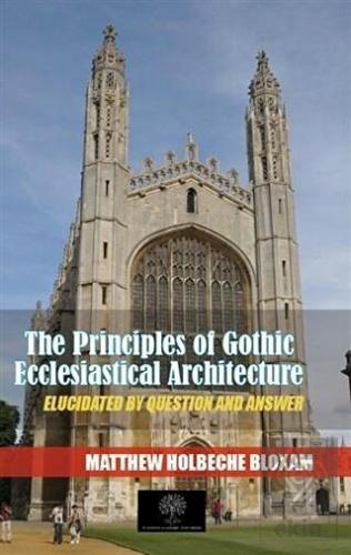 The Principles Of Gothic Ecclesiastical Architectu