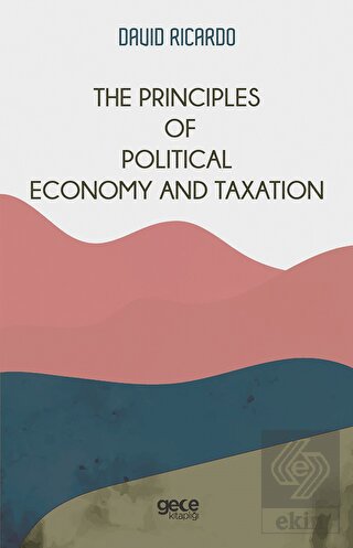 The Principles of Political Economy and Taxation