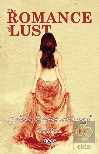 The Romance of Lust - A Classic Victorian Erotic N