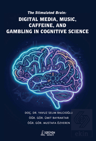 The Stimulated Brain: Digital Media, Music, Caffeine, and Gambling in 