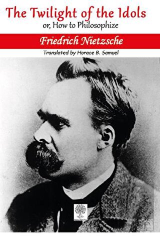 The Twilight of the Idols; or, How to Philosophize