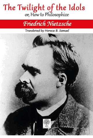 The Twilight of the Idols; or, How to Philosophize