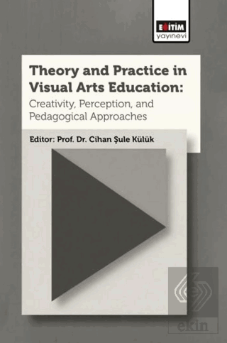 Theory and Practice In Visual Arts Education: Creativity, Perception, 