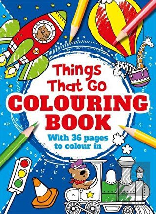 Things That Go Colouring Book