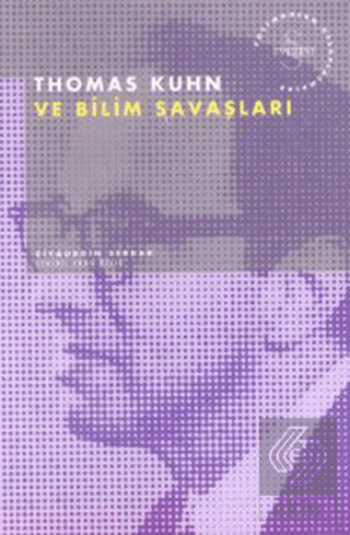 Thomas Kuhn ve Bilim Savaşları Postmodern Hesaplaşmalar