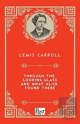 Through The Looking-Glass and What Alice Found The