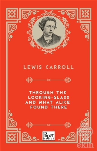 Through The Looking-Glass and What Alice Found The