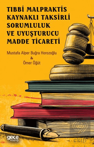 Tıbbi Malpraktis Kaynaklı Taksirli Sorumluluk ve Uyuşturucu Madde Ticareti
