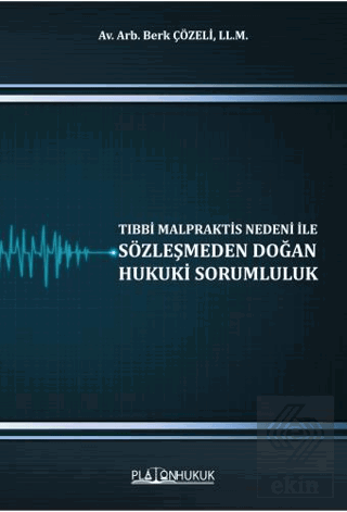 Tıbbi Malpraktis Nedeni İle Sözleşmeden Doğan Hukuki Sorumluluk