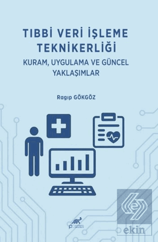 Tıbbi Veri İşleme Teknikerliği: Kuram Uygulama ve Güncel Yaklaşımlar