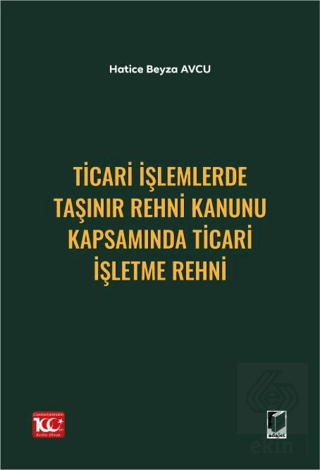 Ticari İşlemlerde Taşınır Rehni Kanunu Kapsamında Ticari İşletme Rehni