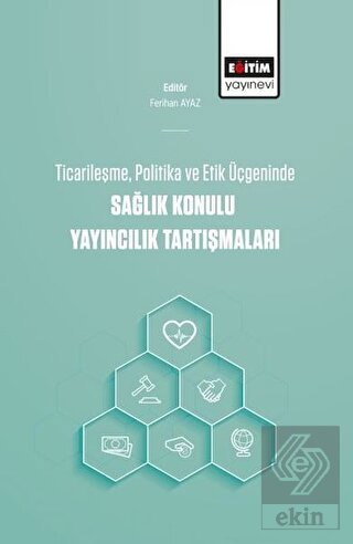 Ticarileşme, Politika Ve Etik Üçgeninde Sağlık Kon