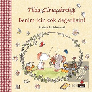 Tilda Elmaçekirdeği - Benim İçin Çok Değerlisin!