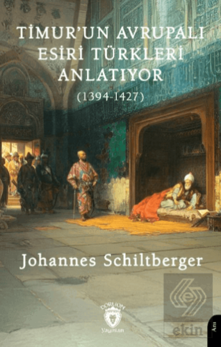 Timur'un Avrupalı Esiri Türkleri Anlatıyor (1394-1427)