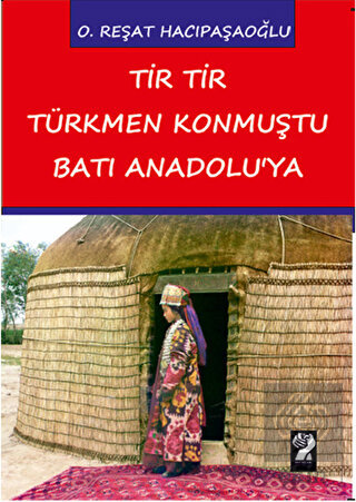 Tir Tir Türkmen Konmuştu Batı Anadolu'ya