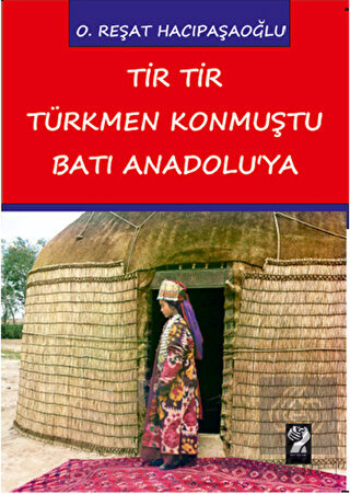 Tir Tir Türkmen Konmuştu Batı Anadolu\'ya