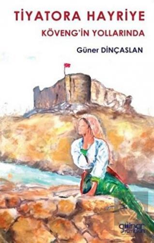 Tiyatora Hayriye Köveng\'in Yollarında