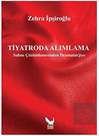 Tiyatroda Alımlama - Sahne Çözümlemesinden Dramatu