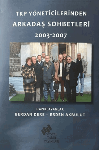 TKP Yöneticilerinden Arkadaş Sohbetleri (2003-2007)