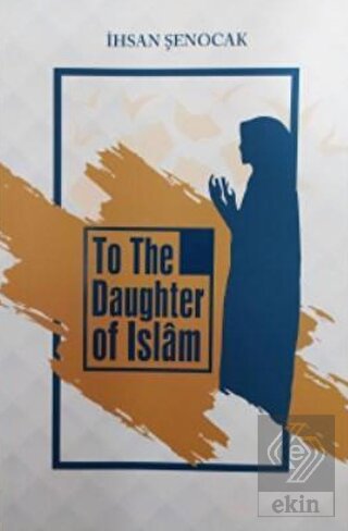 To The Daughter Of İslam ( İslam'ın Kızına )