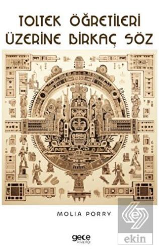 Toltek Öğretileri Üzerine Birkaç Söz