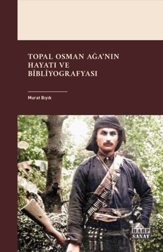 Topal Osman Ağanın Hayatı ve Bibliyografyası