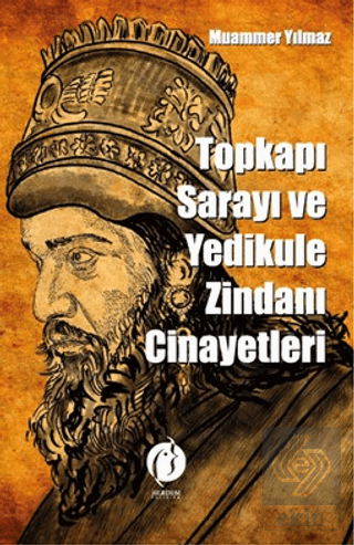 Topkapı Sarayı ve Yedikule Zindanı Cinayetleri