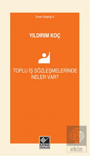 Toplu İş Sözleşmelerinde Neler Var?