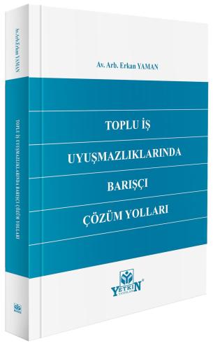 Toplu İş Uyuşmazlıklarında Barışçı Çözüm Yolları