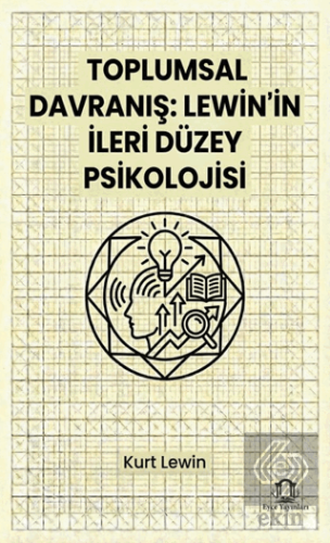 Toplumsal Davranış: Lewin'in İleri Düzey Psikolojisi